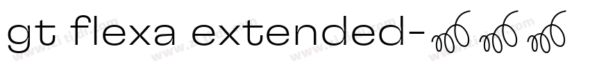 gt flexa extended字体转换 gt flexa extended字体转换